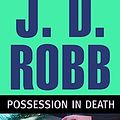 Cover Art for B01B98V5E6, Possession in Death by J.D. Robb (August 18,2015) by J.d. Robb