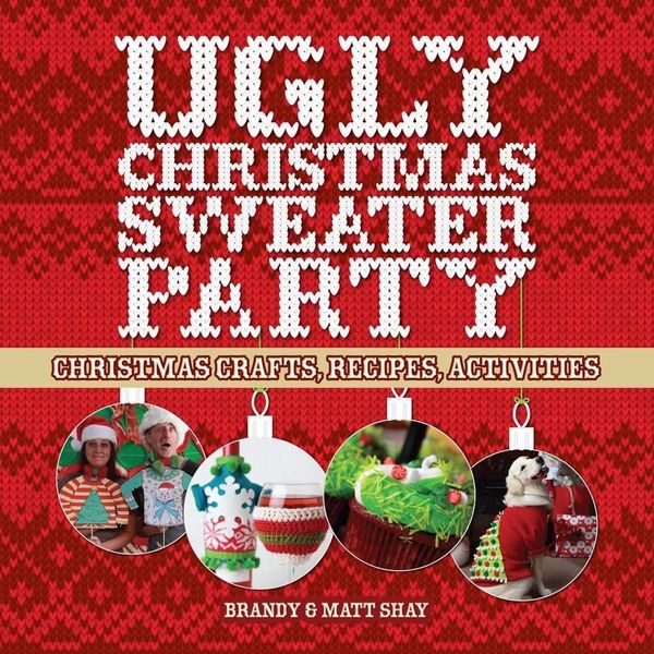 Cover Art for 9781454709893, Ugly Christmas Sweater Party by Matt Shay, Brandy Shay
