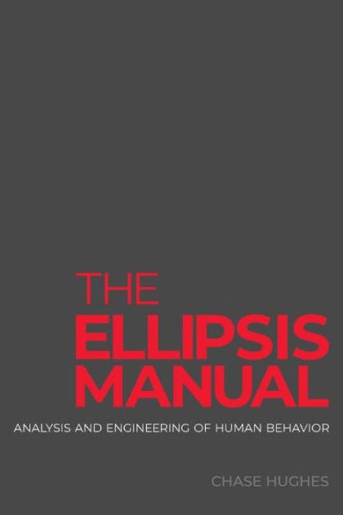 Cover Art for 9780692819906, The Ellipsis Manual: analysis and engineering of human behavior by Chase Hughes