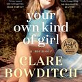 Cover Art for 9781761065002, Your Own Kind of Girl by Clare Bowditch