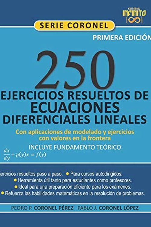 Cover Art for 9789801801405, 250 EJERCICIOS RESUELTOS DE ECUACIONES DIFERENCIALES LINEALES [INCLUYE FUNDAMENTO TEÓRICO],: CON APLICACIONES DE MODELADO Y EJERCICIOS CON VALORES EN LA FRONTERA (SERIE CORONEL) (Spanish Edition) by Coronel Pérez, pedro Pablo, Coronel López, pablo Josué