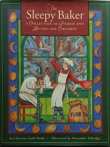 Cover Art for 9780873585514, The Sleepy Baker : A Collection of Stories and Recipes for Children by Christin Field Drake