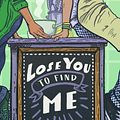 Cover Art for 9781444970029, Lose You to Find Me by Erik J. Brown