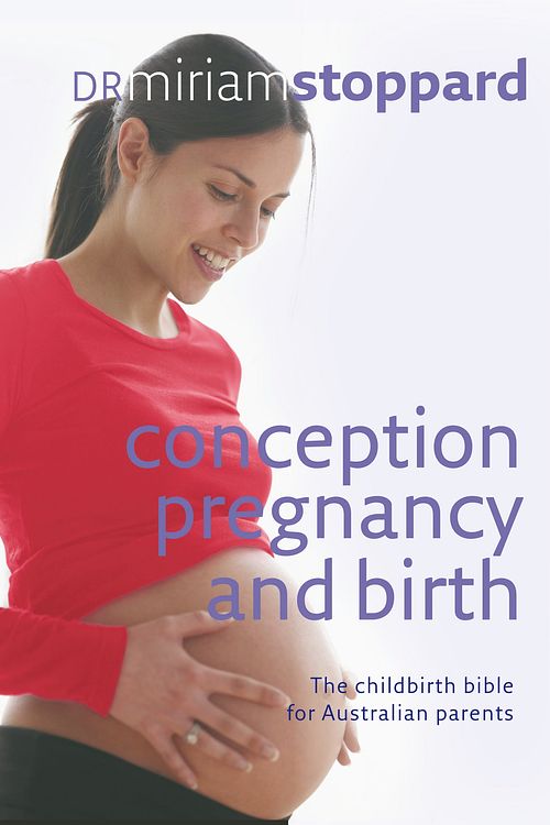 Cover Art for 9781740336598, Conception, Pregnancy and Birth by Miriam Stoppard