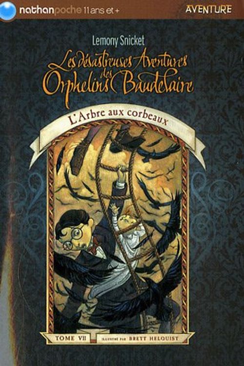 Cover Art for 9782092514122, Les désastreuses Aventures des Orphelins Baudelaire, Tome 7 : L'Arbre aux corbeaux by Lemony Snicket