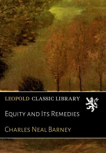 Cover Art for B01EPYWQ9Y, Equity and Its Remedies by Charles Neal Barney