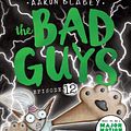 Cover Art for 9781760668679, The Bad Guys: Episode 12: The One?! by Aaron Blabey