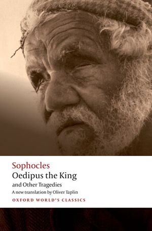 Cover Art for 9780192806857, Oedipus the King and Other TragediesOedipus the King, Aias, Philoctetes, Oedipus at... by Sophocles