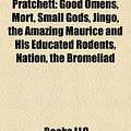 Cover Art for 9781156550267, Novels by Terry Pratchett: Good Omens, Mort, Small Gods, Jingo, the Amazing Maurice and His Educated Rodents, Nation, the Bromeliad by Books Llc