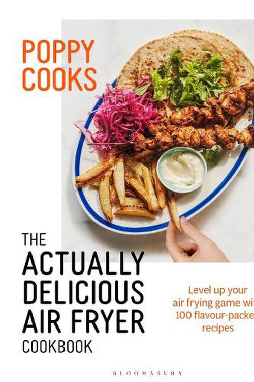 Cover Art for 9781526664105, Poppy Cooks: the Actually Delicious Air Fryer Cookbook by Poppy O'Toole