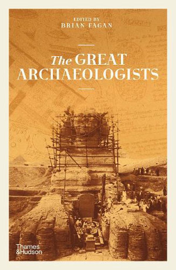 Cover Art for 9780500296752, The Great Archaeologists by Brian Fagan