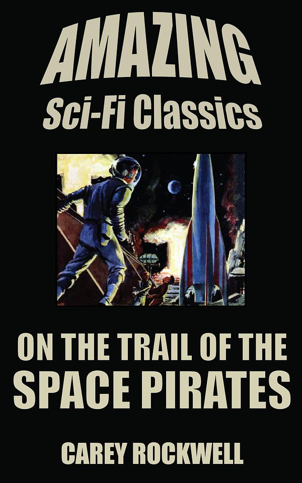 Cover Art for 9781518379970, On the Trail of the Space Pirates by Carey Rockwell