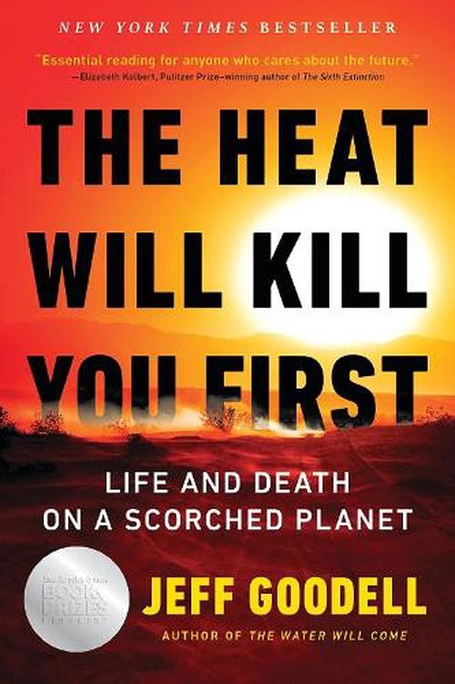 Cover Art for 9780316497558, The Heat Will Kill You First: Life and Death on a Scorched Planet by Jeff Goodell