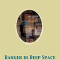 Cover Art for 9782819920960, Danger in Deep Space by Carey Rockwell