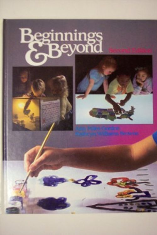 Cover Art for 9780827334106, Beginnings and Beyond: Foundations in Early Childhood Education by Ann Miles Gordon, Kathryn Williams Browne