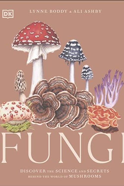 Cover Art for 9780744084443, Fungi: Discover the Science and Secrets Behind the World of Mushrooms by DK