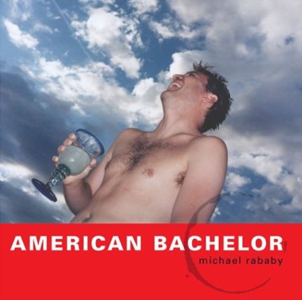 Cover Art for 9780972995405, American Bachelor by Michael Rababy