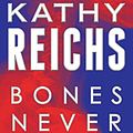 Cover Art for 9780553841435, Bones Never Lie by Kathy Reichs