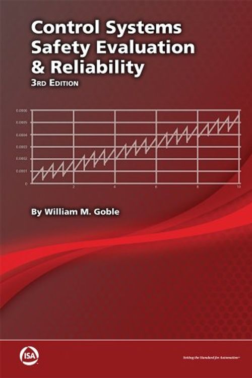 Cover Art for 9781934394809, Control Systems Safety Evaluation and Reliability by William M. Goble