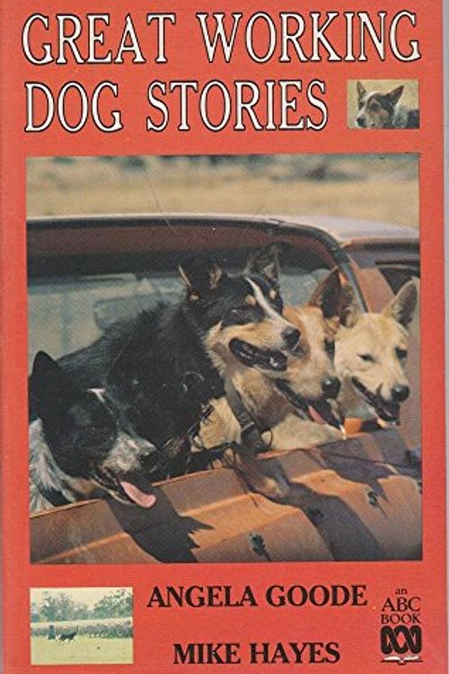 Cover Art for 9780733300448, Great Working Dog Stories by Mike Hayes, Angela Goode