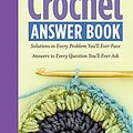 Cover Art for B010EUYBW8, The Crochet Answer Book, 2nd Edition: Solutions to Every Problem You?ll Ever Face; Answers to Every Question You?ll Ever Ask by Edie Eckman(2015-01-27) by Edie Eckman