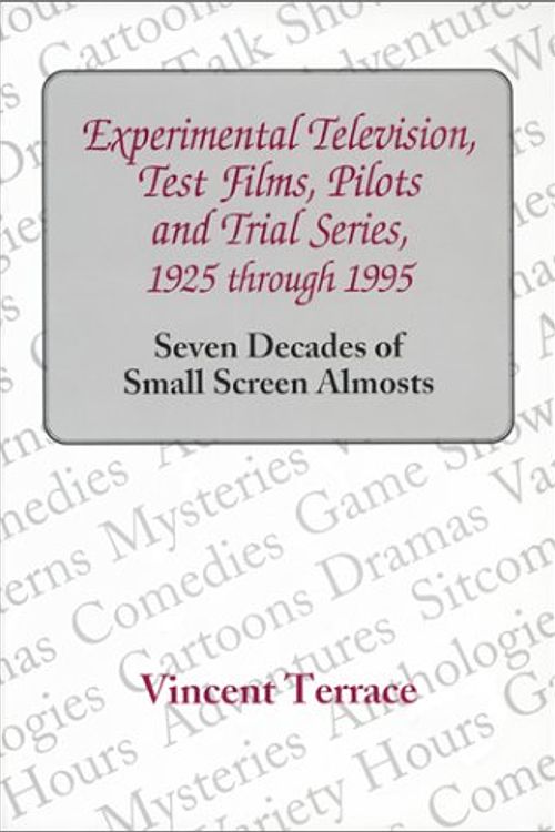 Cover Art for 9780786401789, Experimental Television, Test Films, Pilots and Trial Series, 1925 Through 1995 by Vincent Terrace