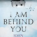 Cover Art for 9781786480408, I Am Behind You by John Ajvide Lindqvist