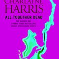 Cover Art for 9780575117082, All Together Dead: A True Blood Novel by Charlaine Harris