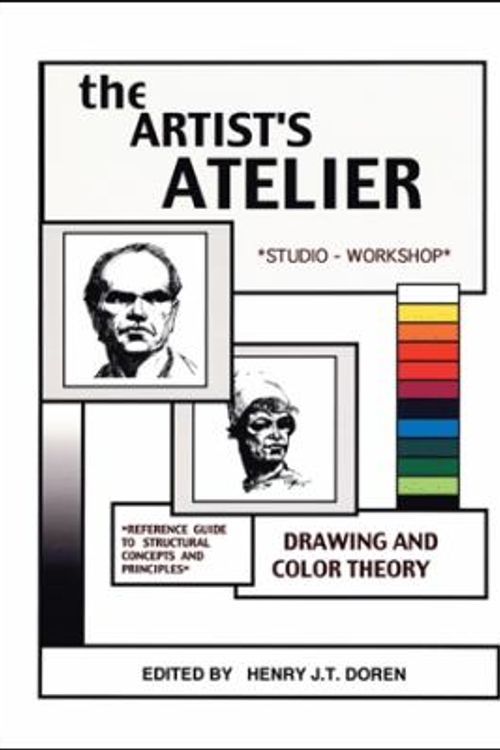 Cover Art for 9781553690870, The Artist's Atelier: Reference guide to Structural Concepts and Principles by Henry J.T. Doren