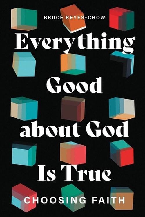 Cover Art for 9781506495699, Everything Good about God Is True by Bruce Reyes-Chow