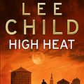 Cover Art for B00DG5HOVE, High Heat by Lee Child