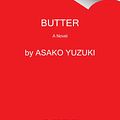 Cover Art for 9780063236400, Butter by Asako Yuzuki