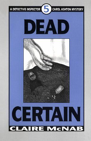 Cover Art for B015QKU7II, Dead Certain (Mcnab, Claire. Detective Inspector Carol Ashton Mystery, 5.) by McNab, Claire(November 1, 1992) Paperback by Claire McNab