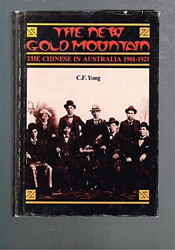 Cover Art for 9780908046058, The new gold mountain: The Chinese in Australia, 1901-1921 by C. F Yong