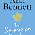 Cover Art for 9781781250143, The Uncommon Reader by Alan Bennett