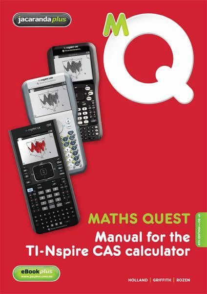 Cover Art for 9780730341192, Maths Quest Manual for the TI-Nspire CAS Calculator 4E & EBookPLUS by Pauline Holland, Raymond Rozen, Shirly Griffith