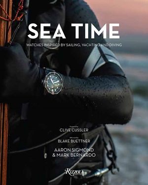 Cover Art for 9780847867318, Sea Time: Watches Inspired by Sailing, Yachting and Diving by Aaron Sigmond, Mark Bernardo