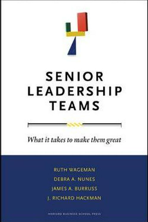 Cover Art for 9781422103364, Senior Leadership Teams by Ruth Wageman, Debra A. Nunes, James A. Burruss, J. Richard Hackman