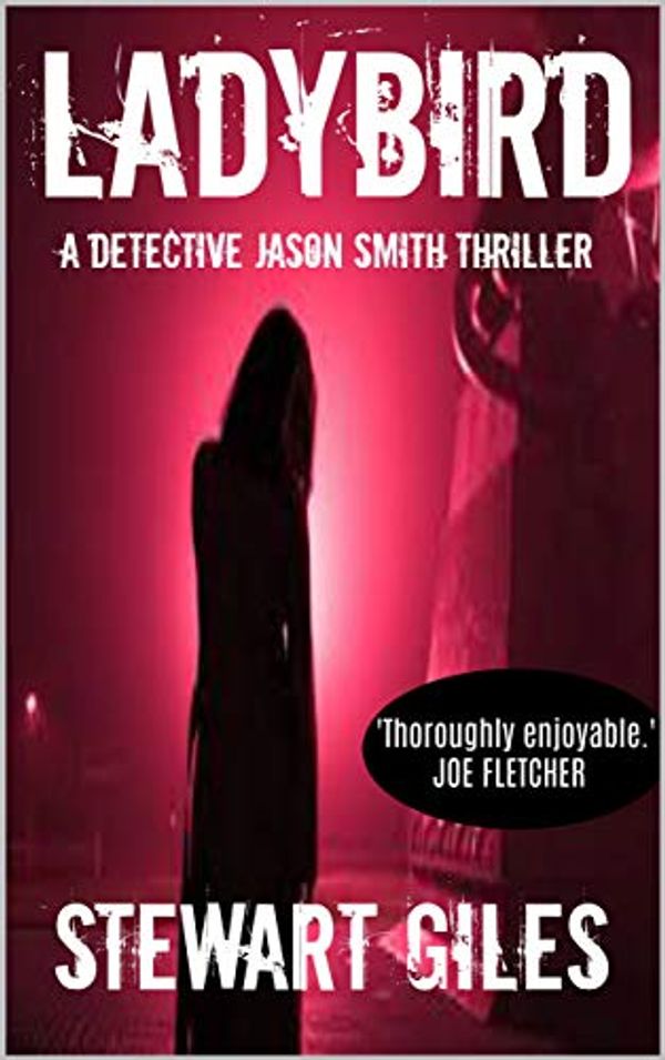 Cover Art for B00P0OZSAS, Ladybird: A DS Jason Smith thriller (A Detective Jason Smith Thriller Book 3) by Stewart Giles