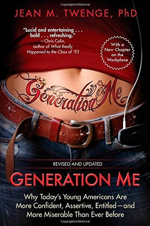 Cover Art for B0160F84G0, Generation Me - Revised and Updated: Why Today's Young Americans Are More Confident, Assertive, Entitled-and More Miserable Than Ever Before by Jean M. Twenge(2014-09-30) by Jean M. Twenge