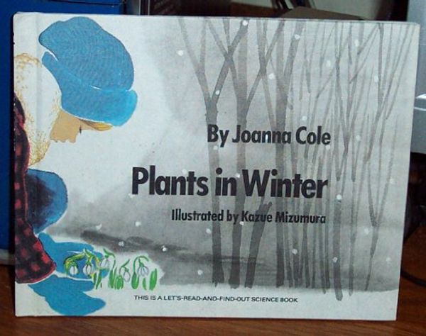 Cover Art for 9780690628852, Plants in Winter (A Lets-Read-and-Find-Out Science Book) by Joanna Cole