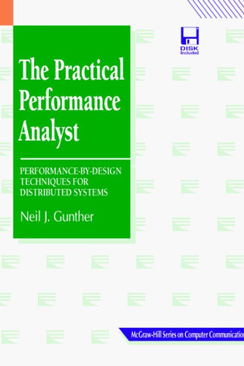 Cover Art for 9780079129468, Practical Performance Analyst: Performance by Design Techniques for Distributed Systems (The McGraw-Hill series on computer communications) by Neil J. Gunther