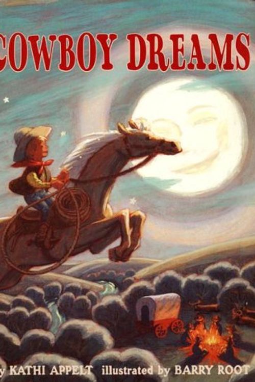 Cover Art for 9780060277642, Cowboy Dreams by Kathi Appelt