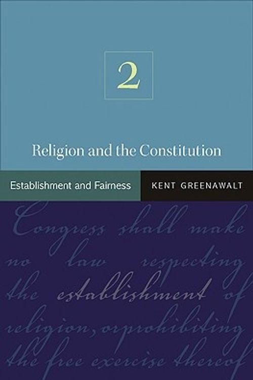 Cover Art for 9780691141145, Religion and the Constitution: Establishment and Fairness v. 2 by Kent Greenawalt