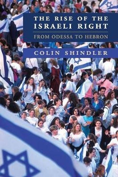 Cover Art for 9780521151665, The Rise of the Israeli RightFrom Odessa to Hebron by Colin Shindler