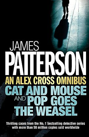 Cover Art for 9780755343454, Alex Cross Omnibus: " Cat and Mouse " AND " Pop Goes the Weasel " by James Patterson