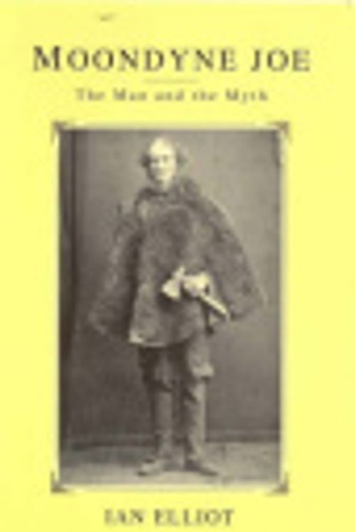 Cover Art for 9780855641306, Moondyne Joe: The Man and the Myth by Ian Elliot