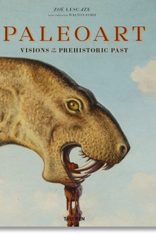 Cover Art for 9783836555111, Paleoart : Visions of the Prehistoric Past, 1830-1990 by Zoë Lescaze, Walton Ford