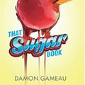 Cover Art for 9781447299721, That Sugar Book by Damon Gameau