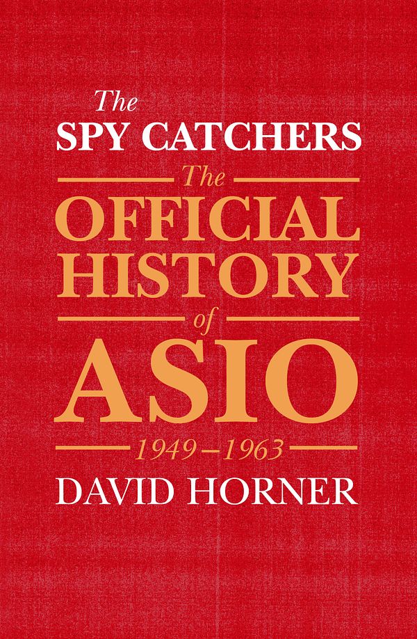 Cover Art for 9781760290429, The Spy Catchers by David Horner